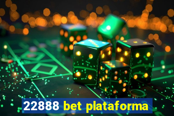 22888 bet plataforma